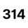 314