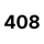 408